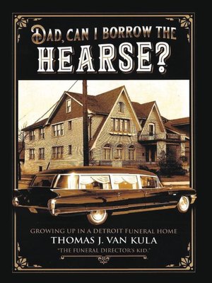 cover image of Dad, Can I Borrow the Hearse?